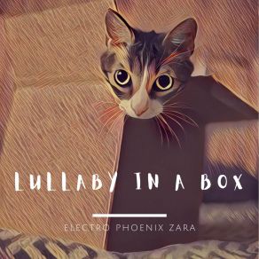 Download track Lullaby In A Box Electro Phoenix Zara