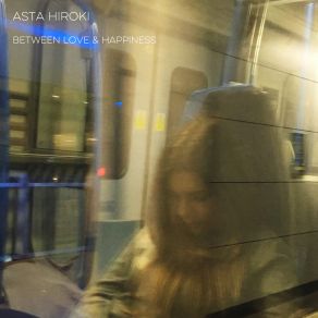 Download track Between Love And Happiness (Instrumental) Asta HirokiΟΡΓΑΝΙΚΟ, Muhsinah