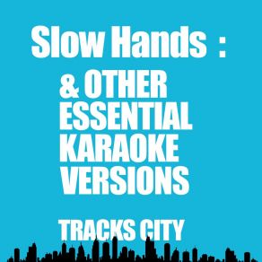 Download track Slow Hands (Karaoke Version) Tracks City