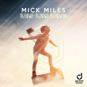 Download track Irgendwie, Irgendwo, Irgendwann (Extended Mix) Mick Miles