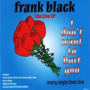 Download track I Don't Want Hurt To Hurt You (Every Single Time) Frank Black