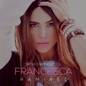 Download track With Or Without You Francesca Ramirez