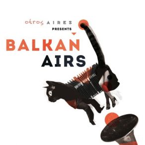 Download track Balkan Sin Rumbo Otros Aires, Balkan Airs