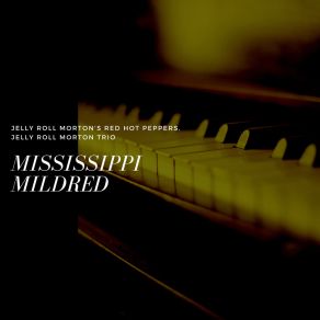 Download track Mississippi Mildred (Take 2) Jelly Roll Morton'S Red Hot Peppers