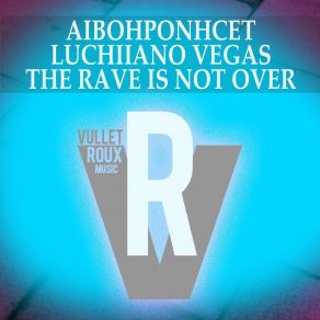 Download track The Rave Is Not Over (Club Mix) Aibohponhcet