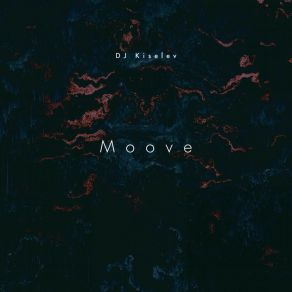 Download track Moove (Original Mix) DJ Kiselev