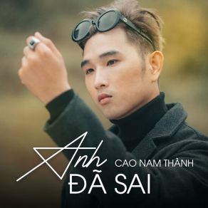 Download track Anh Biết Mình Sai (Lofi) Cao Nam ThanhLofi