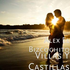 Download track Villas & Castillas Alex El Bizcochito Miranda