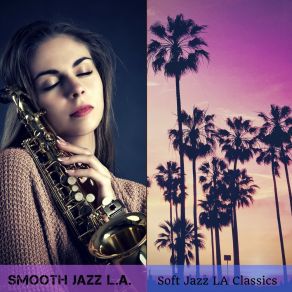 Download track Soft Jazz LA Classics Smooth Jazz L. A