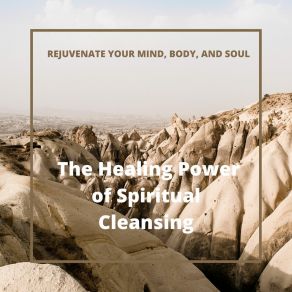 Download track Mind, Body, Soul Rebirth The Healing Power Of Spiritual Cleansing