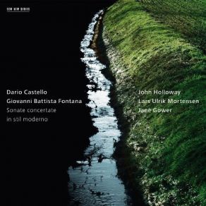 Download track 8. Giovanni Battista Fontana: Sonata Quinta John Holloway, Lars Ulrik Mortensen, Jane Gower