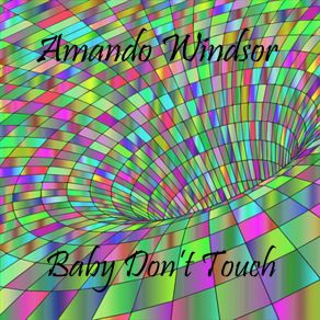 Download track Baby Dont Touch (Original Mix) Amando Windsor