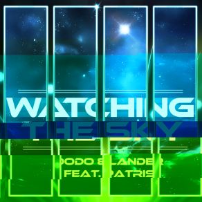 Download track Watching The Sky (Radio Edit) Lander, Dodo, Patris