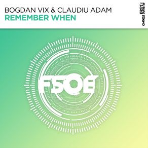 Download track Remember When (Original Mix) Bogdan Vix, Claudiu Adam