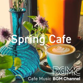 Download track Signs Of Spring Cafe Music BGM Channel