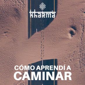 Download track Cómo Aprendí A Caminar KHarMa