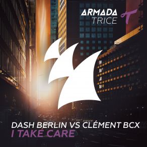 Download track I Take Care (Club Mix) Dash Berlin, Clement Bcx