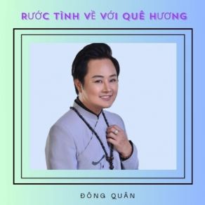 Download track Rước Tình Về Với Quê Hương Dong Quan