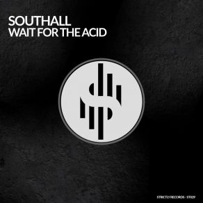 Download track Wait For The Acid (Original Mix) Southall