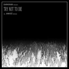 Download track Try Not To Die (Ankoù Remix) DarkrawAnkou