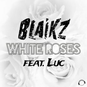 Download track White Roses (Basslouder Remix Edit) LucBlaikz