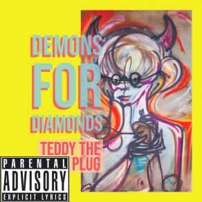 Download track Demons For Diamonds Teddy The Plug