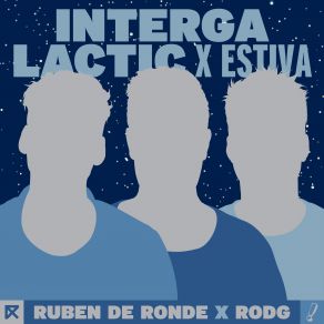 Download track Intergalactic (Extended Mix) Estiva, Ruben De Ronde, Rodg