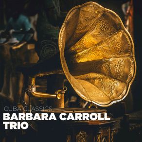 Download track La Señora Es Una Vagabunda Barbara Carroll Trio