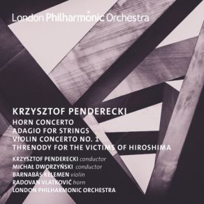 Download track Violin Concerto No. 1 Krzysztof Penderecki, The London Philharmonic Orchestra, Michal Dworzynski, Barnabás Kelemen, Radovan Vlatkovic