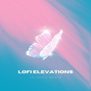 Download track Lofi Elevations (Lofi Chill Beat) Lofi Chill Vibrations