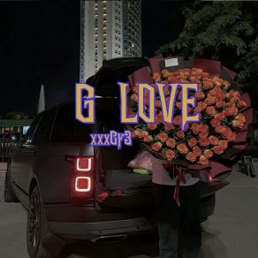 Download track G LOVE XxxCr3