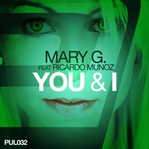 Download track You & I (Mary G. Vs. Dewell Remix) Ricardo Muñoz, Mary G