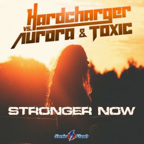 Download track Stronger Now (Extended Mix) Toxic