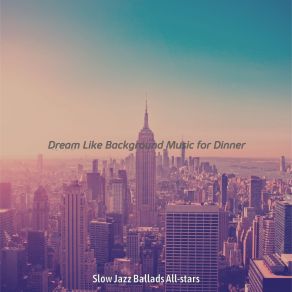 Download track Dashing Jazz Saxophone - Vibe For Dinner Slow Jazz Ballads All-Stars