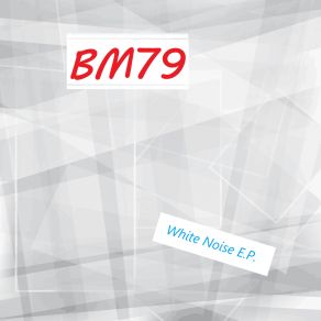 Download track White Noise Attacks Bm79