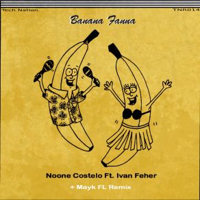 Download track Banana Fanna (Mayk FL Remix) Noone Costelo, Ivan Feher