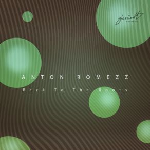 Download track Back To The Roots (Original Mix) Anton Romezz