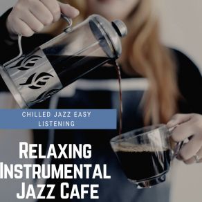 Download track Feels Like Jazz Relaxing Instrumental Jazz Cafe