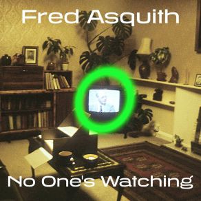 Download track No One's Watching (S-File Remix) Fred Asquith