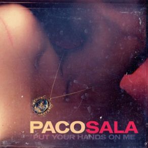 Download track Put Your Hands On Me Paco Sala, Marie-Pascale Hardy