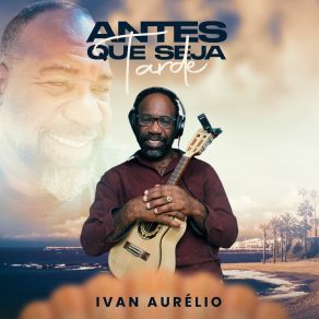 Download track Antes Que Seja Tarde Ivan Aurélio