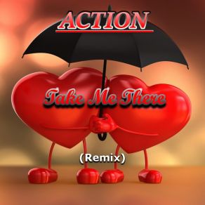 Download track Take Me There (Remix) The Action