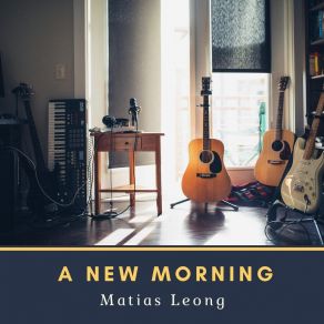 Download track A New Morning Matias Leong