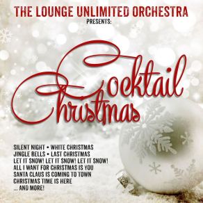 Download track All I Want For Christmas Is You The Lounge Unlimited Orchestra