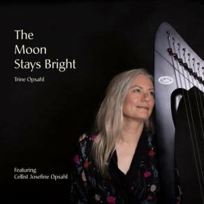 Download track The Moon Stays Bright Trine Opsahl, Josefine Opsahl