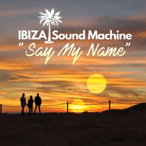 Download track Say My Name (Andrey Exx Radio Remix) IBIZA Sound MachineAndrey Exx