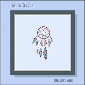 Download track Lost In Thought Tibeauthetraveler