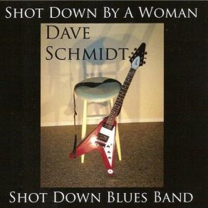 Download track Mojo Man Dave Schmidt, Shot Down Blues Band