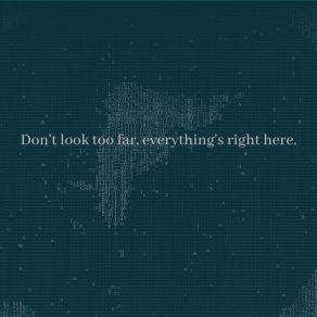 Download track Don't Look Too Far, Everything's Right Here. Licas Freak