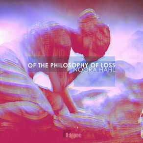 Download track Of The Philosophy Of Loss (# 8d 14) Noora Hahl